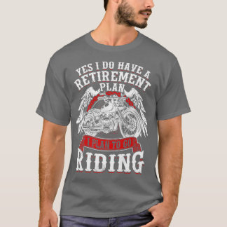 Ja, ich habe einen Ruhestandsplan, um Motorrad fah T-Shirt