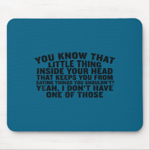 Ja, ich habe keinen dieser lustigen sarkastischen  mousepad