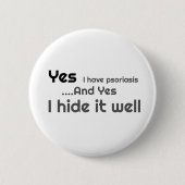 Ja, ich habe Psoriasis 6 cm Abzeichen Button (Vorderseite)