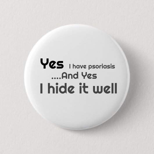 Ja, ich habe Psoriasis 6 cm Abzeichen Button (Vorderseite)