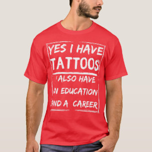ja ich habe Tattoos Ich habe auch eine Bildung und T-Shirt
