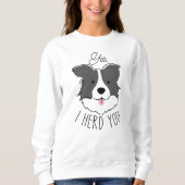 Ja, ich Herde Sie Sweatshirt (Vorderseite)