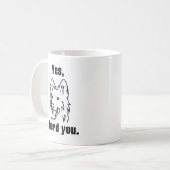 Ja, ich hörte dich kaffeetasse (Vorderseite Links)