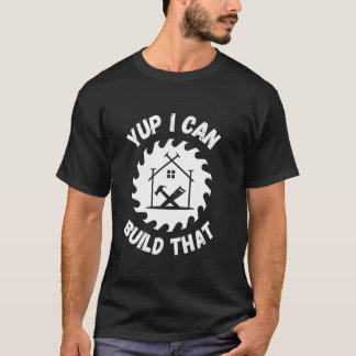 Ja, ich kann diesen Holzarbeiter-Baukomöbel bauen T-Shirt
