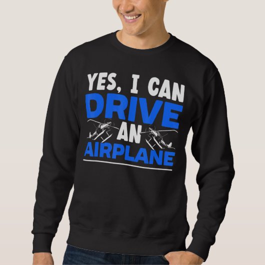 Ja, ich kann ein Flugzeug-Flugzeug-Pilot-Aviator-U Sweatshirt (Vorderseite)
