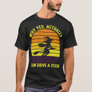 Ja, ich kann einen Stock Funny Hexehl fahren T-Shirt