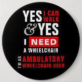 Ja, ich kann gehen und brauche einen Rollstuhl Beh Button (Vorderseite)