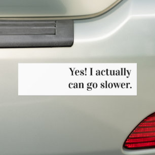 Ja! Ich kann sogar langsamer gehen. Autoaufkleber