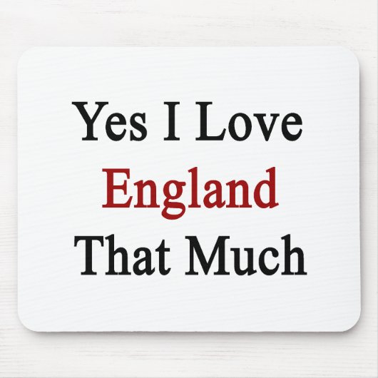 Ja ich Liebe England die viel Mousepad (Vorne)