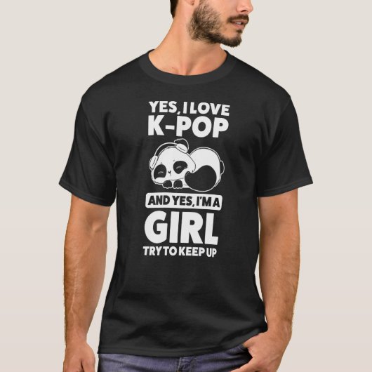 Ja, ich Liebe k Pop und ja, ich bin ein Mädchen K T-Shirt (Vorderseite)