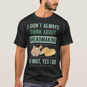 Ja, ich mache Brotbacken T-Shirt