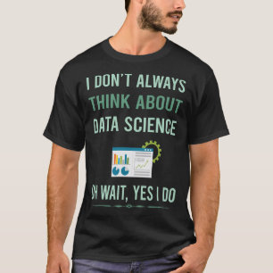 Ja, ich mache Data Science T-Shirt