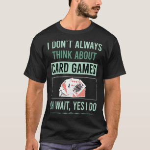 Ja, ich mache Kartenspiele T-Shirt
