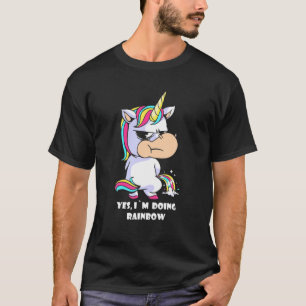 Ja, ich mache Regenbogen, sonniges Einhorn T-Shirt