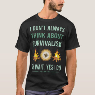 Ja, ich mache Überlebensvorbereitungen Prepper Übe T-Shirt