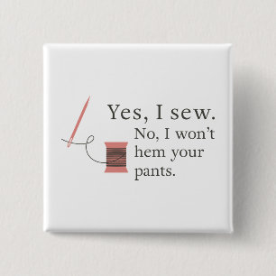 Ja, ich nähe nein, ich werde deine Hose nicht lust Button