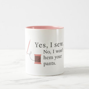Ja, ich nähe. Nein, ich werde Ihre Hosen nicht säu Zweifarbige Tasse