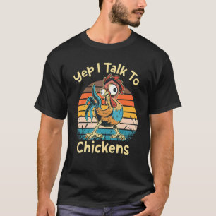 Ja, ich rede mit Hühnern Geflügelbauer Verrückte H T-Shirt