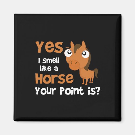 Ja, ich rieche wie ein Pferd Ihr Punkt ist - Pferd Magnet (Vorne)