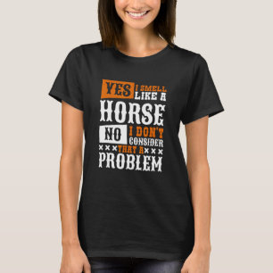 Ja, ich rieche wie ein Pferdereiten T-Shirt