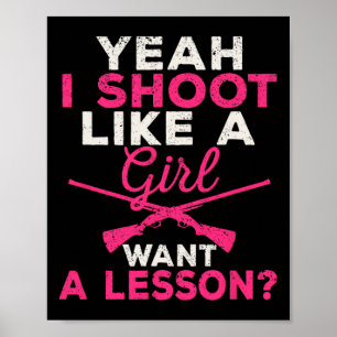 Ja, ich schieße wie ein Mädchen, das eine Lektion  Poster