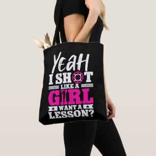 Ja, ich schieße wie ein Mädchen, das einen Lektion Tasche