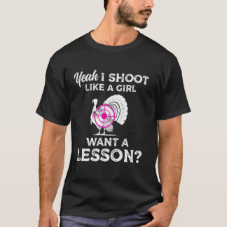 Ja, ich schieße wie ein Mädchen, will eine Lektion T-Shirt