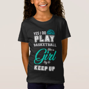 Ja, ich spiele Basketball wie ein Aquamarines Mädc T-Shirt
