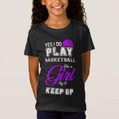 Ja, ich spiele Basketball wie ein Lila Mädchen T-Shirt (Vorderseite)