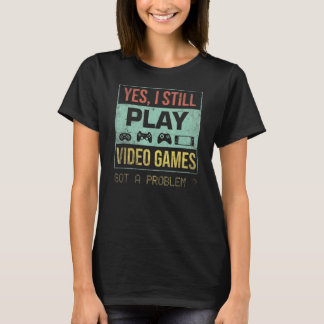 Ja, ich spiele immer noch Vintage Videospiele T-Shirt