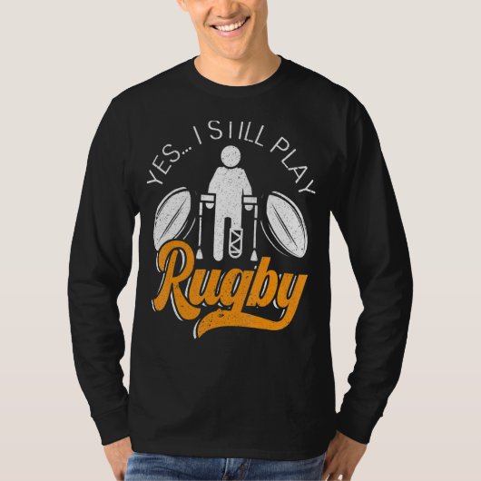 Ja, ich spiele noch Rugby Rugby Player Rugby T-Shirt (Vorderseite)