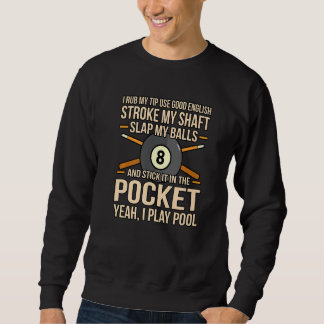 Ja, ich spiele Pool Billard Snooker Sport Spieler  Sweatshirt