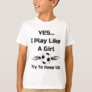 Ja...ich spiele wie ein Mädchen Flaming Soccer Byl T-Shirt