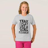 JA, ICH SPIELE WIE EIN MÄDCHEN, VERSUCHEN AUF! T-S T-Shirt (Vorne ganz)