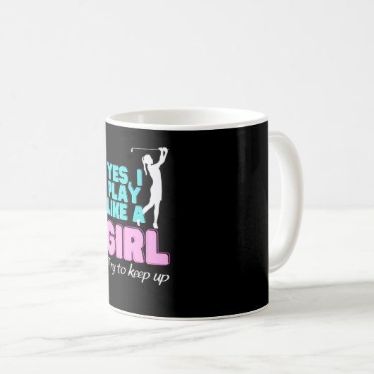 Ja, ich spiele wie eine Girl Golf Golfer Women Kaffeetasse (VorderseiteRechts)