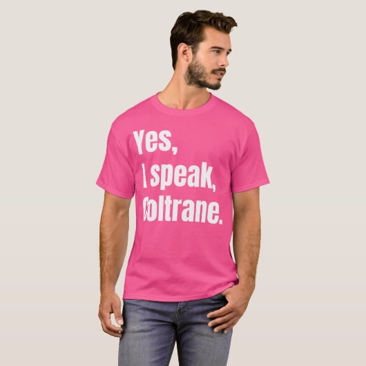 Ja, ich spreche Coltrane - Jazz Music Lover T-Shirt (Vorne ganz)