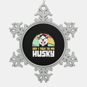 Ja, ich spreche mit meinem Husky Sibirier Schneeflocken Zinn-Ornament