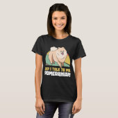 Ja, ich spreche mit meinem Spitz Pom Dog T-Shirt (Vorne ganz)