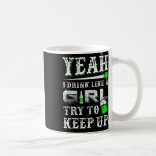 Ja, ich trinke wie ein Mädchen versuchen St Patric Kaffeetasse