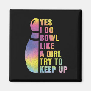 Ja, ich tue Bowl wie ein Girl-Bowling-Shirt Magnet
