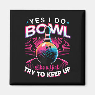 Ja, ich tue Bowl wie ein Girl Shirt Bowling Shirts Magnet