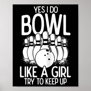 Ja, ich tue Bowl wie ein Mädchen versuchen, Bowlin Poster