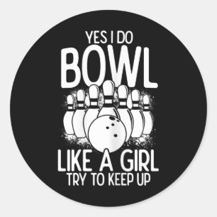 Ja, ich tue Bowl wie ein Mädchen versuchen, Bowlin Runder Aufkleber