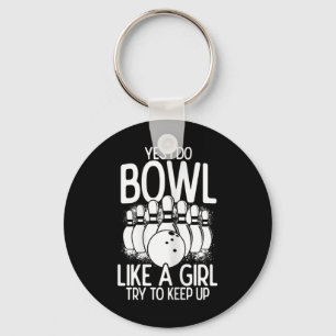 Ja, ich tue Bowl wie ein Mädchen versuchen, Bowlin Schlüsselanhänger