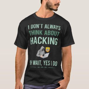 Ja, ich tue Hacking Hack Hacker T-Shirt