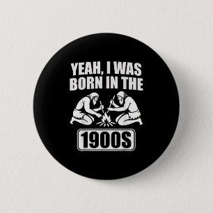 Ja, ich war in den 1900ern Geboren in sonnigen, sa Button