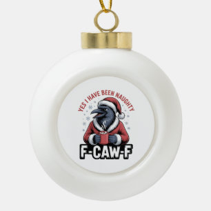 Ja, ich war unartig F-Caw-F Lustige Weihnachten Keramik Kugel-Ornament