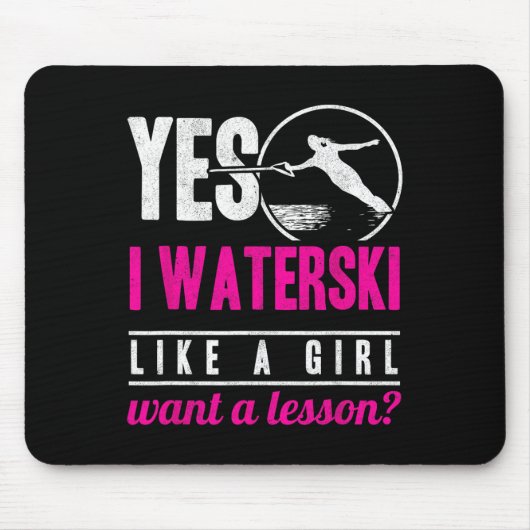 Ja, ich waterski Wie ein Mädchen Will eine Lektion Mousepad (Vorne)