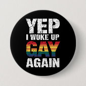 Ja, ich Weckte Gay wieder Stolz Regenbogen Que Gay Button (Vorderseite)