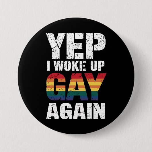 Ja, ich Weckte Gay wieder Stolz Regenbogen Que Gay Button (Vorderseite)
